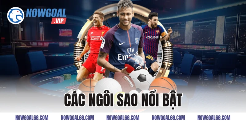 Các Ngôi Sao Nổi Bật