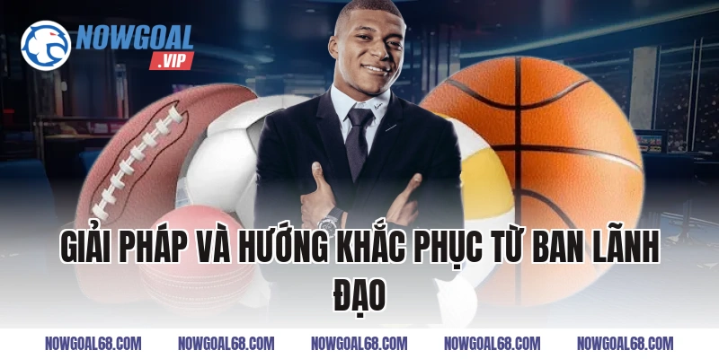Giải Pháp Và Hướng Khắc Phục Từ Ban Lãnh Đạo