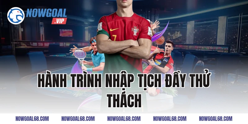 Hành Trình Nhập Tịch Đầy Thử Thách