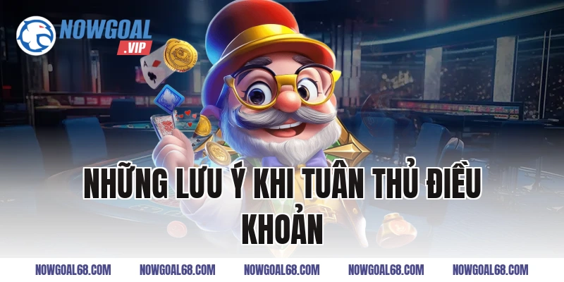 Những lưu ý khi tuân thủ điều khoản