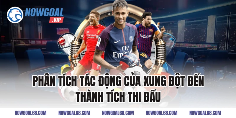 Phân Tích Tác Động Của Xung Đột Đến Thành Tích Thi Đấu