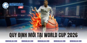 Quy Định Mới Tại World Cup 2026 Người Hâm Mộ Cần Biết