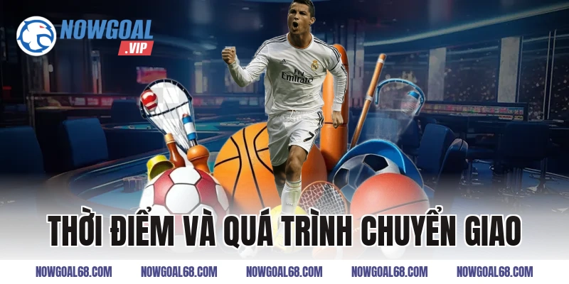 Thời Điểm Và Quá Trình Chuyển Giao