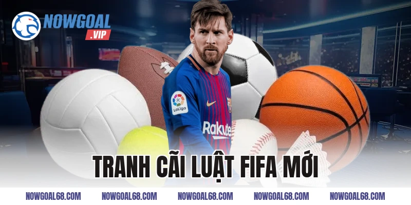 tranh cãi luật fifa mới
