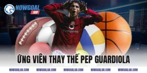 Những Ứng Viên Thay Thế Pep Guardiola Tiềm Năng Nhất