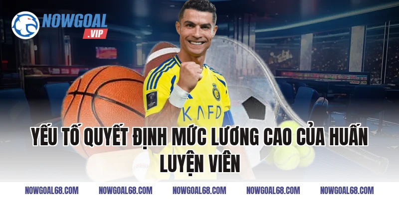 Yếu Tố Quyết Định Mức Lương Cao Của Huấn Luyện Viên